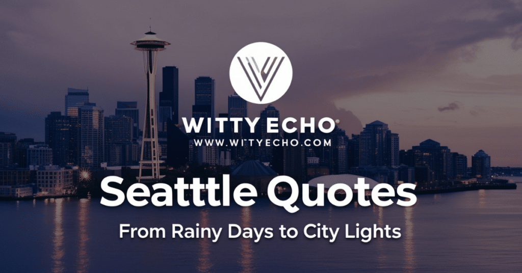 Seattle Quotes From Rainy Days to City Lights