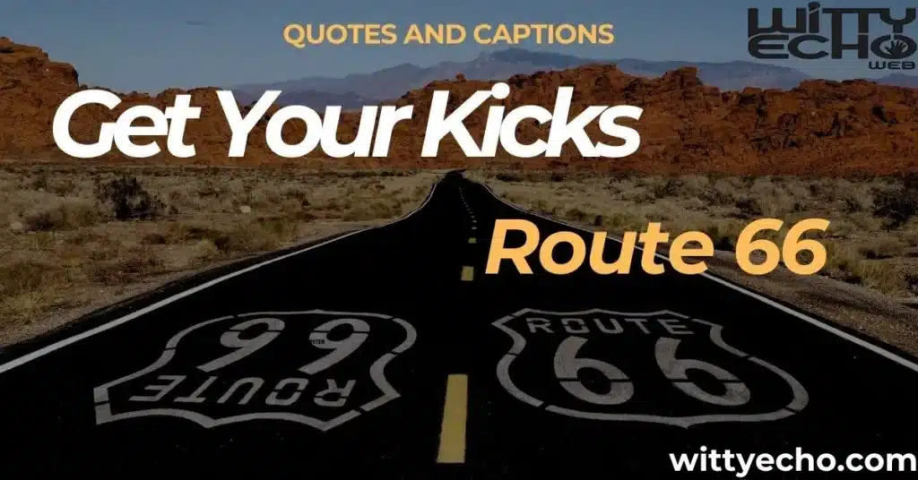 Get Your Kicks with These Route 66 Quotes and Captions