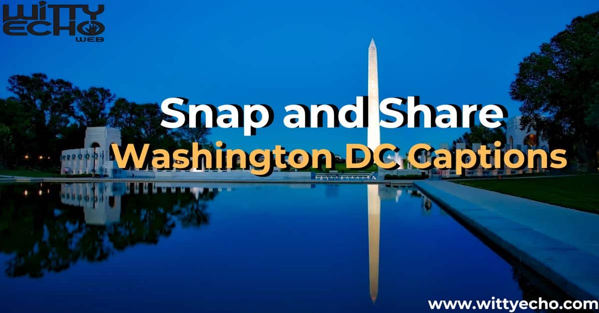 Snap and Share with These Washington DC Captions